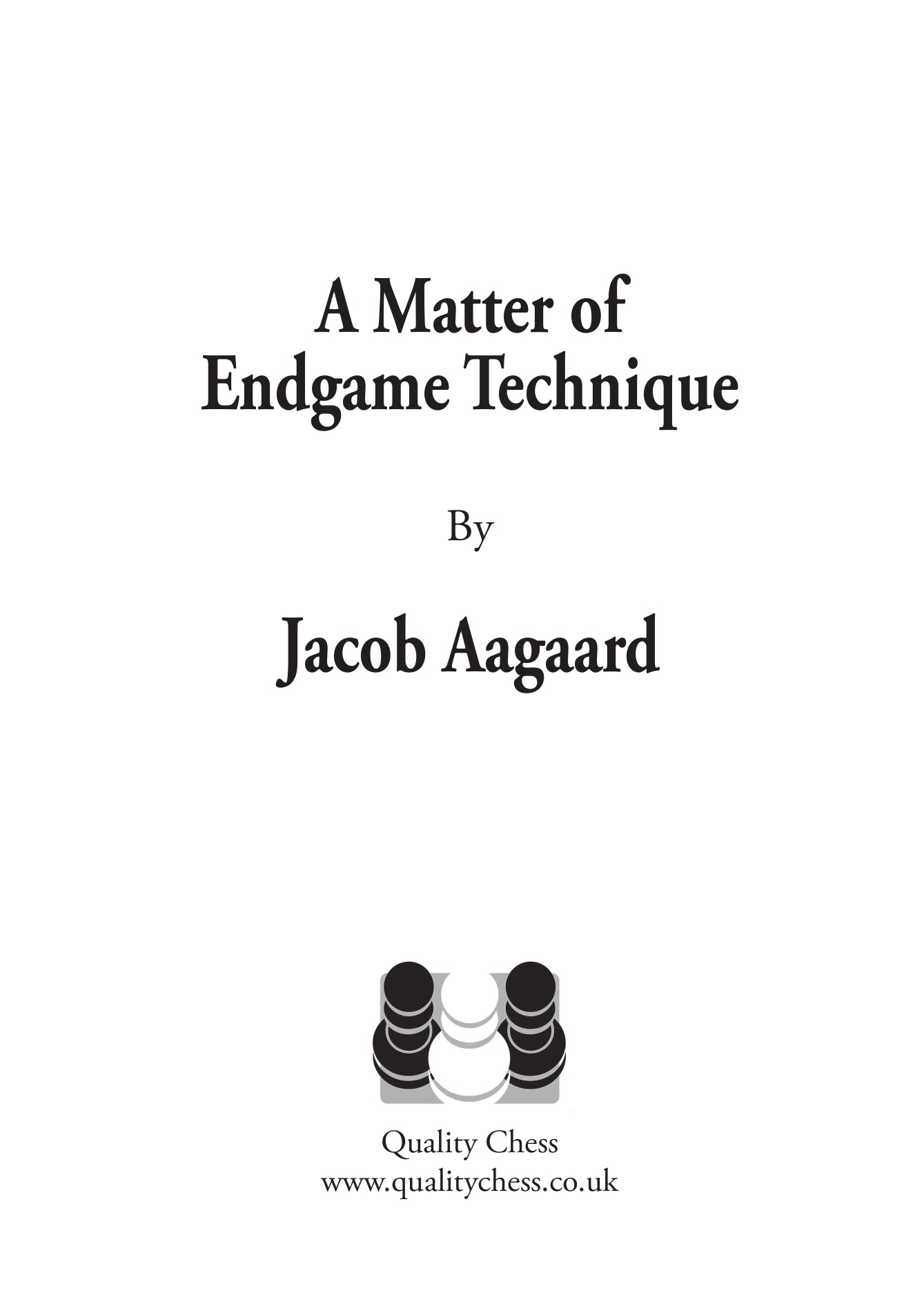 A Matter of Endgame Technique by Jacob Aagaard (relié) - A Matter of Endgame Technique by Jacob Aagaard (relié)