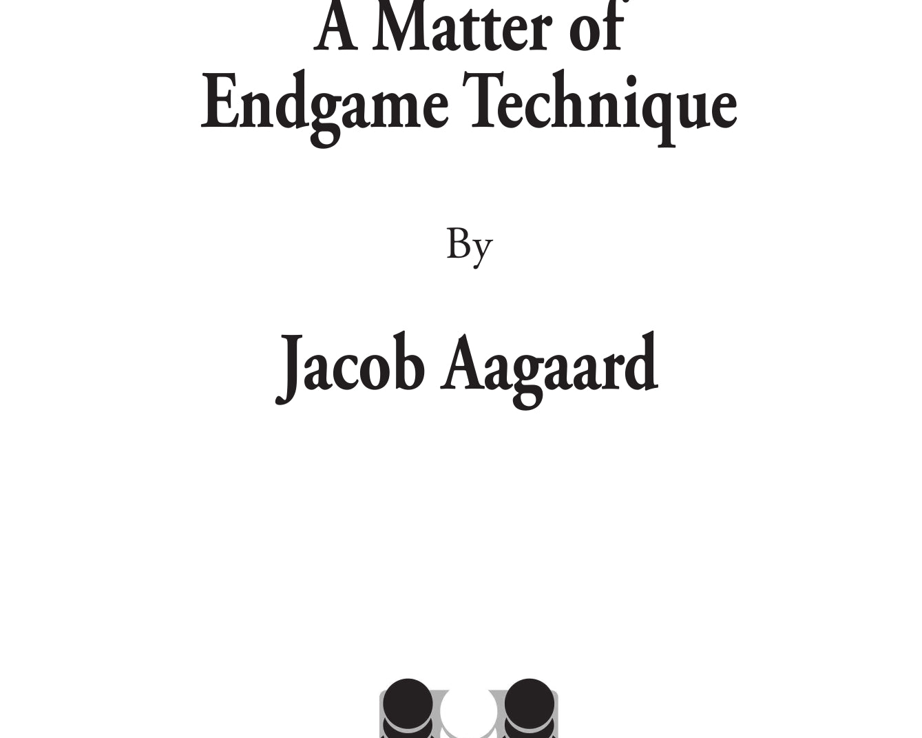 AMatterofEndgameTechnique-excerpt-00001_cc1ade6d-a79d-4f2c-a32c-9f0998eeb998.jpg