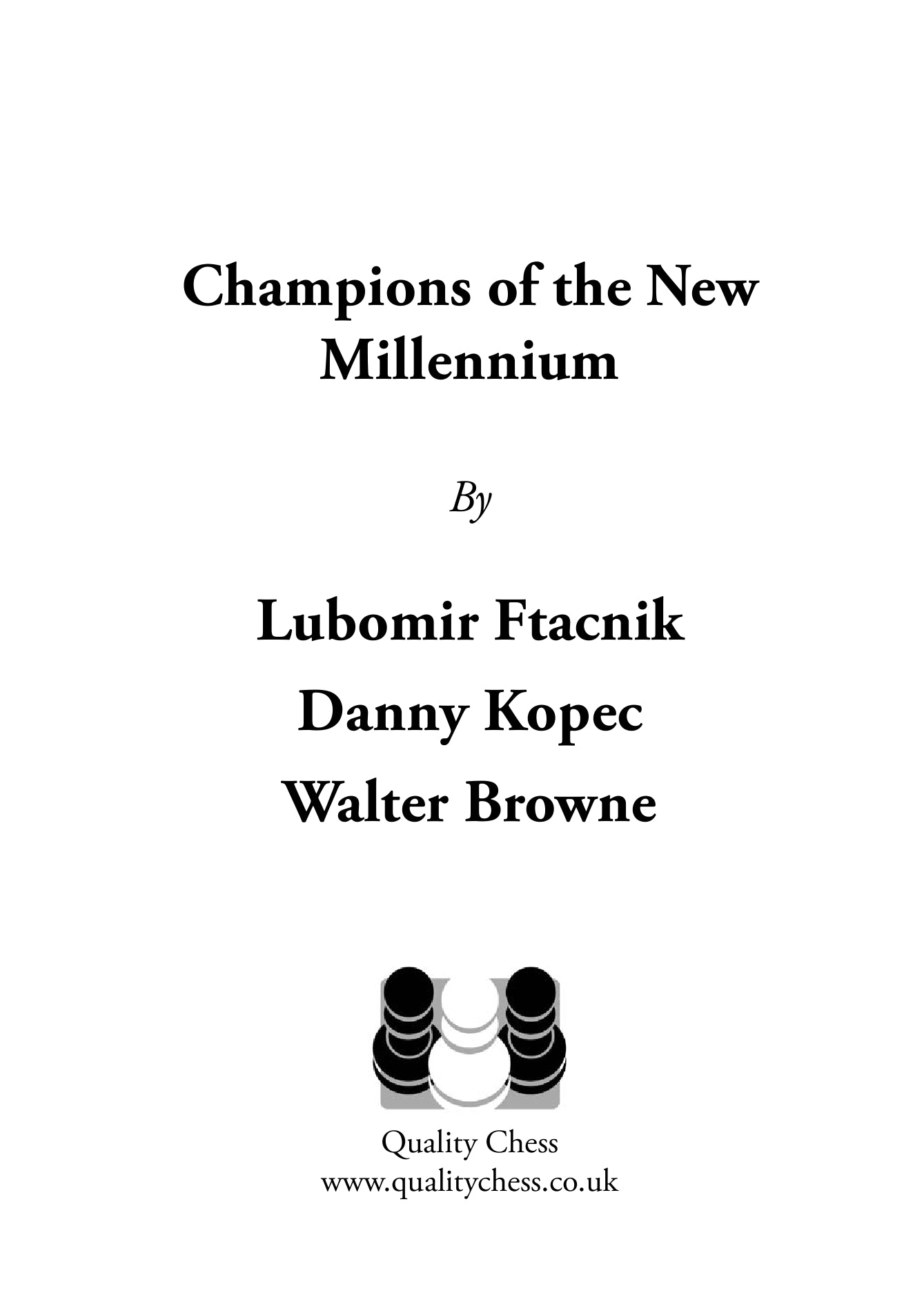 Champions of the New Millennium - Ftacnik, Kopec and Browne (miękka okładka) - Champions of the New Millennium - Ftacnik, Kopec and Browne (miękka okładka)
