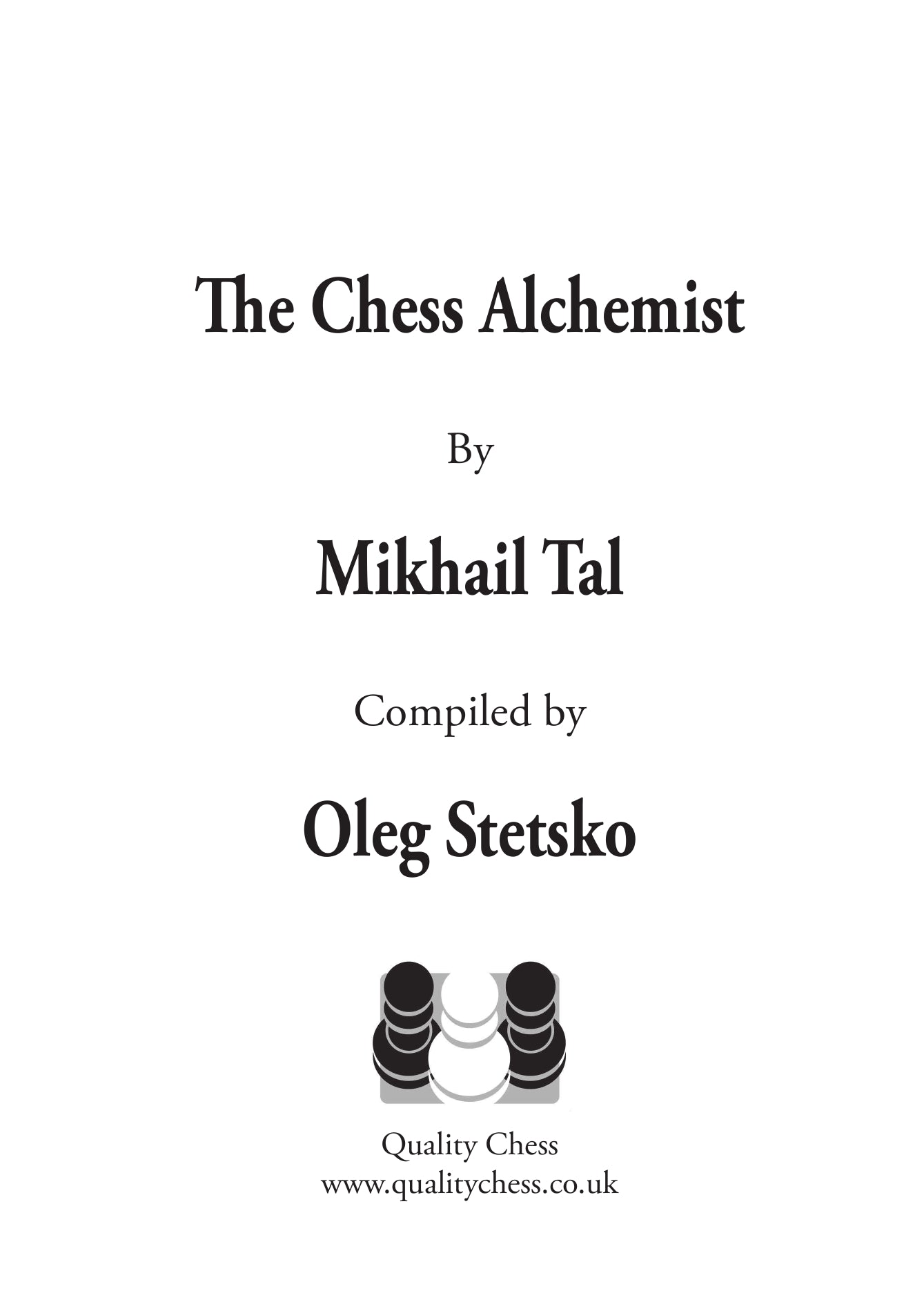 The Chess Alchemist by Mikhail Tal and Oleg Stetsko (hardcover) - The Chess Alchemist by Mikhail Tal and Oleg Stetsko (hardcover)