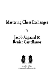 Mastering Chess Exchanges by Jacob Aagaard and Renier Castellanos (hardcover)