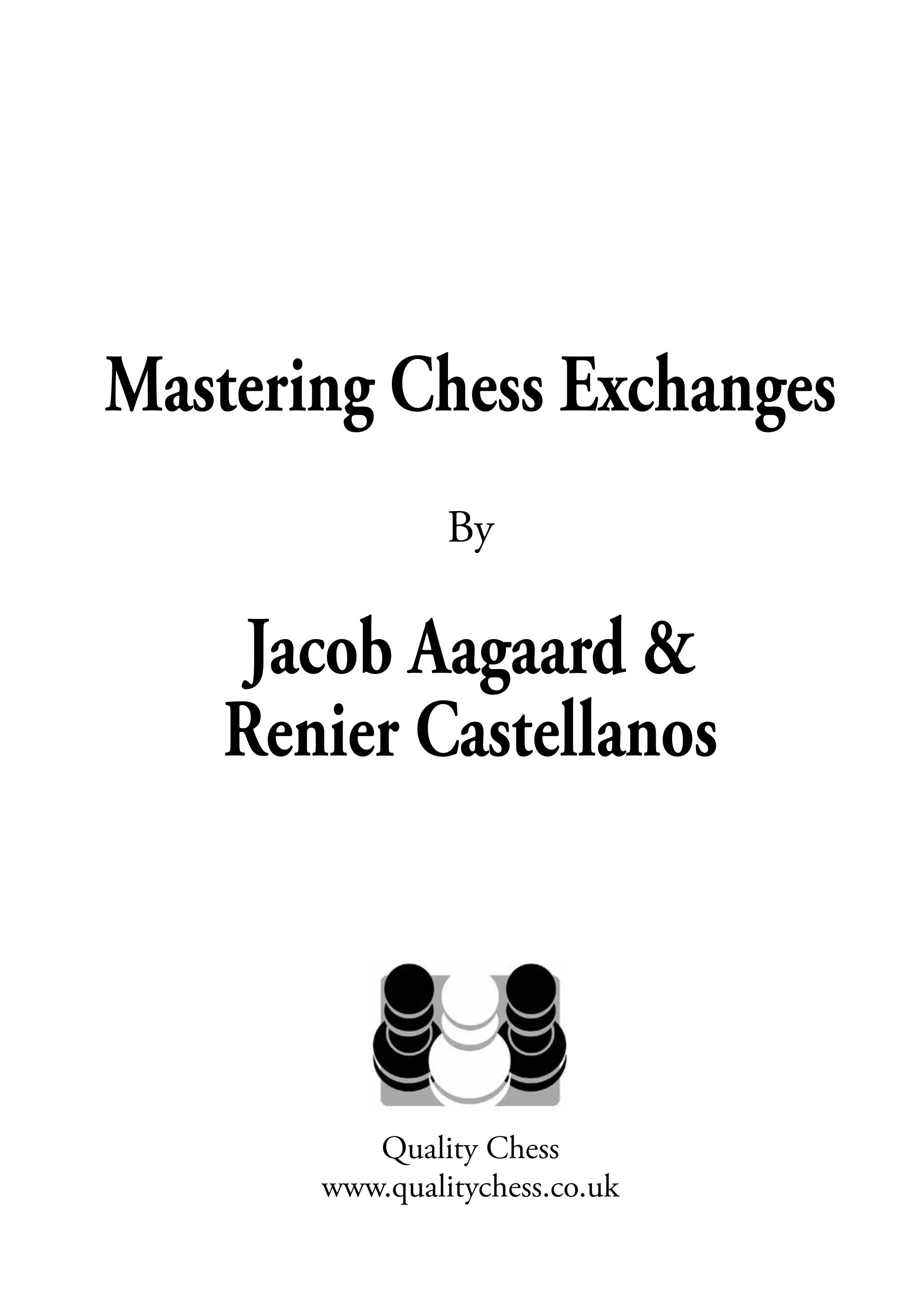 Mastering Chess Exchanges by Jacob Aagaard and Renier Castellanos (softcover) - Mastering Chess Exchanges by Jacob Aagaard and Renier Castellanos (softcover)
