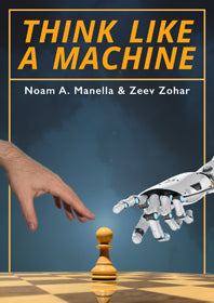 Think Like a Machine von Noam Manella und Zeev Zohar (Hardcover) - 182b0a7fc7a4263553d028a816a46763