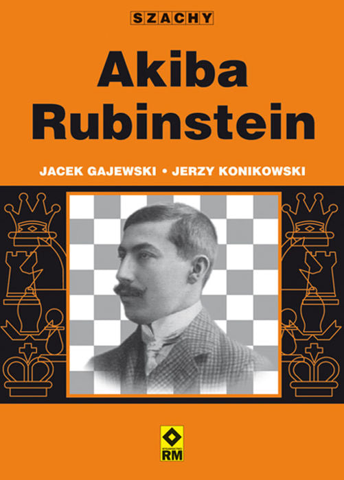 Akiba Rubinstein - Jerzy Konikowski, Jacek Gajewski - Akiba Rubinstein - Jerzy Konikowski, Jacek Gajewski