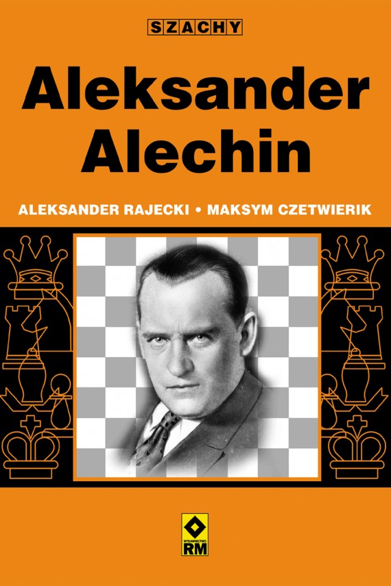 Alexander Alekhin - Alexander Rajetsky, Maxim Chetverik - Alexander Alekhin - Alexander Rajetsky, Maxim Chetverik
