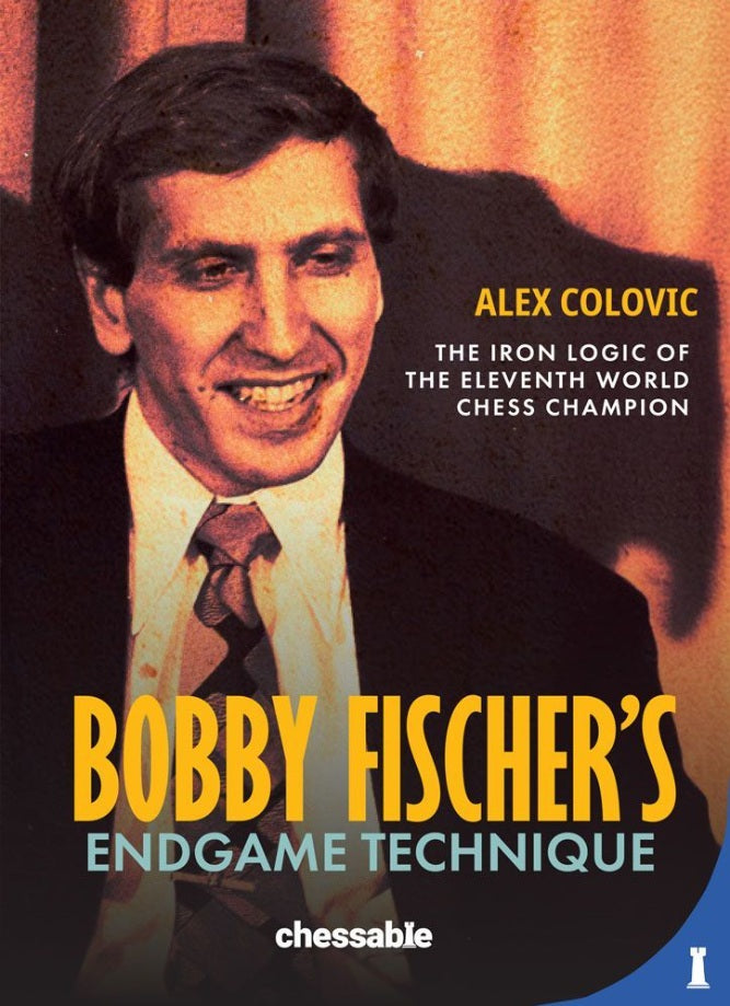 La técnica de Bobby Fischer para el final de partida, de Alex Colovic (tapa blanda) - La técnica de Bobby Fischer para el final de partida, de Alex Colovic (tapa blanda)