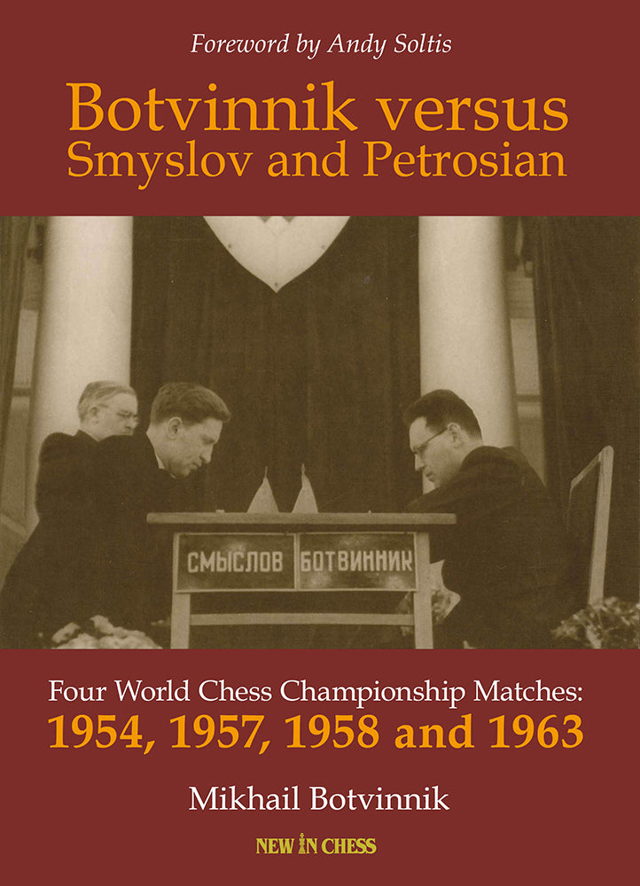 BOTVINNIK VERSUS SMYSLOV AND PETROSIAN - BOTVINNIK VERSUS SMYSLOV AND PETROSIAN