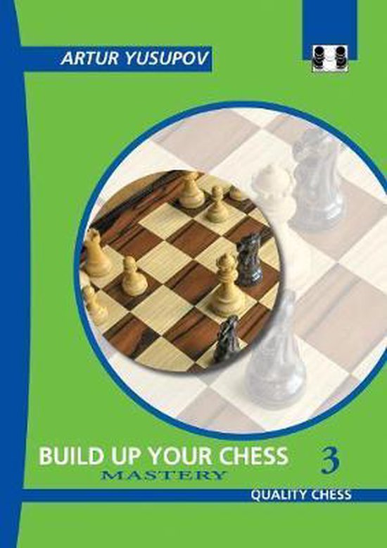 Build up your Chess 3 - Mastery by Artur Yusupov (miękka okładka) - Build up your Chess 3 - Mastery by Artur Yusupov (miękka okładka)