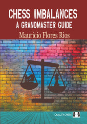 Chess Imbalances - a GM Guide by Mauricio Flores Rios (hardcover)