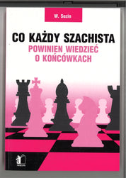 Co każdy szachista powinien wiedzieć o końcówkach - W. Sozin