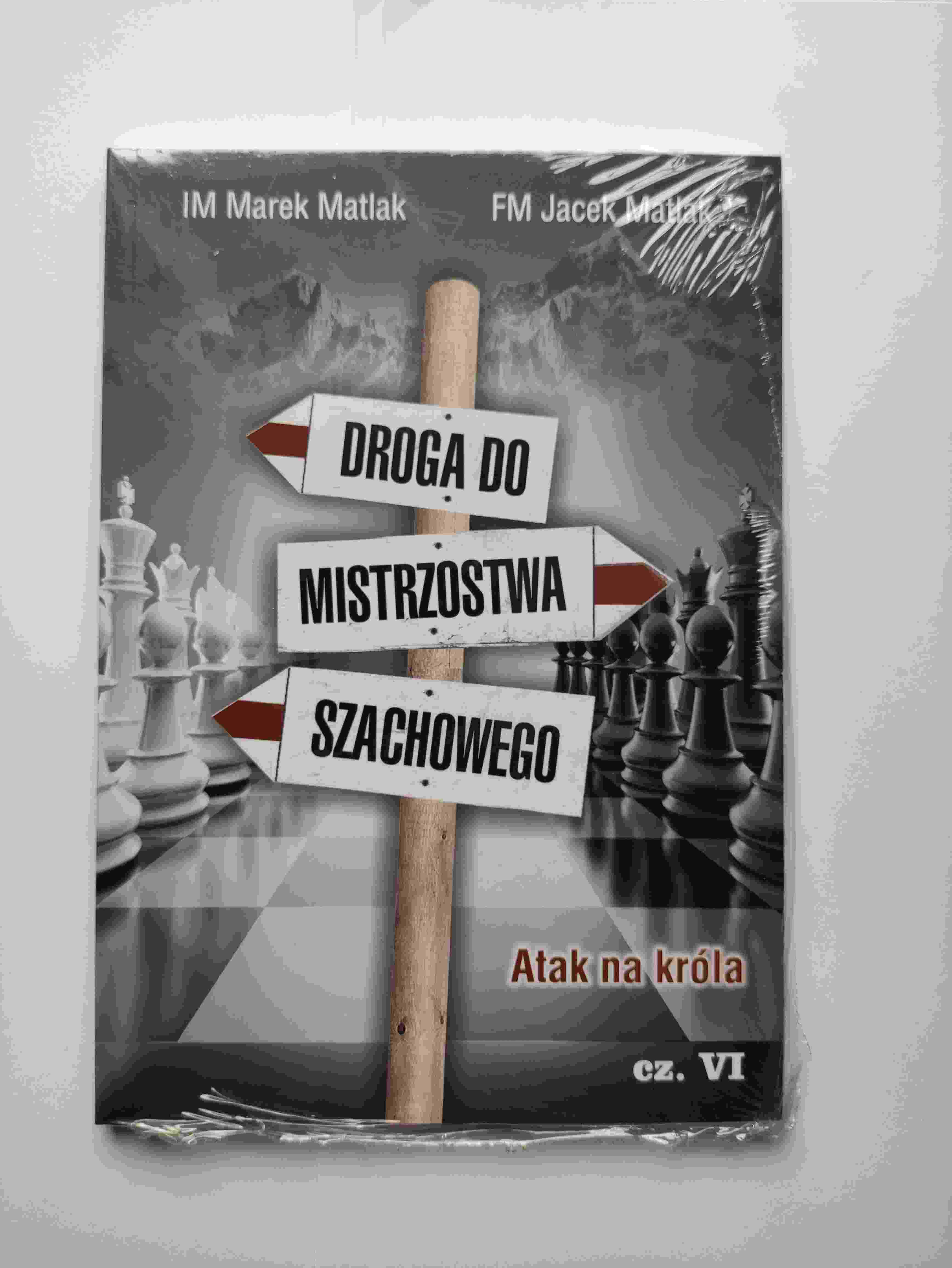 Droga do mistrzostwa szachowego cz. 6 - M. Matlak, J. Matlak - Droga do mistrzostwa szachowego cz. 6 - M. Matlak, J. Matlak