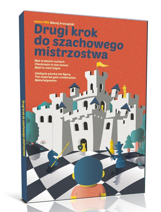 Drugi krok do szachowego mistrzostwa - Maciej Sroczyński - Drugi krok do szachowego mistrzostwa - Maciej Sroczyński