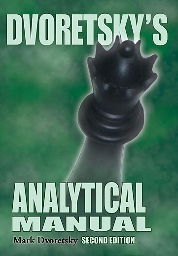 Dvoretsky's Analytical Manual Second Edition - Dvoretsky's Analytical Manual Second Edition