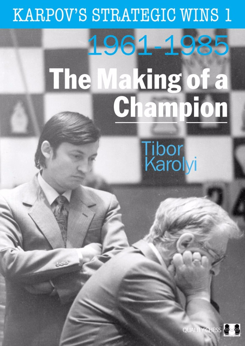 Karpov's Strategic Wins 1 - The Making of a Champion by Tibor Karolyi (miękka okładka) - Karpov's Strategic Wins 1 - The Making of a Champion by Tibor Karolyi (miękka okładka)