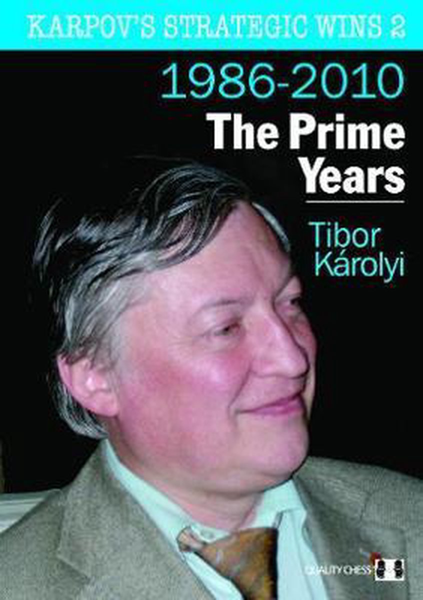 «Karpov's Strategic Wins 2 - The Prime Years», de Tibor Karolyi (tapa blanda) - «Karpov's Strategic Wins 2 - The Prime Years», de Tibor Karolyi (tapa blanda)