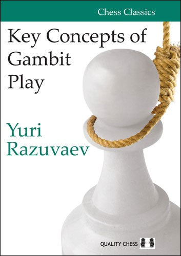 Key Concepts of Gambit Play by Yuri Razuvaev (twarda okładka) - Key Concepts of Gambit Play by Yuri Razuvaev (twarda okładka)