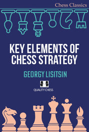 Key Elements of Chess Strategy by Georgy Lisitsin