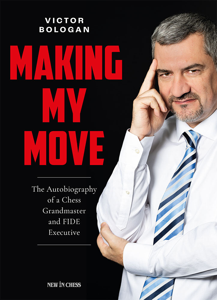 Making My Move. The Autobiography of a Chess Grandmaster and FIDE Executive byVictor Bologan (miękka okładka) - Making My Move. The Autobiography of a Chess Grandmaster and FIDE Executive byVictor Bologan (miękka okładka)