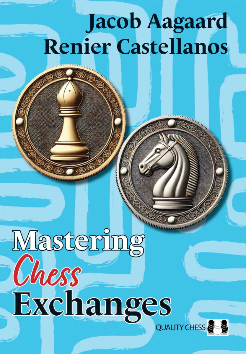 Mastering Chess Exchanges by Jacob Aagaard and Renier Castellanos (hardcover) - Mastering Chess Exchanges by Jacob Aagaard and Renier Castellanos (hardcover)