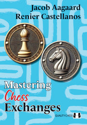 Mastering Chess Exchanges by Jacob Aagaard and Renier Castellanos (hardcover)