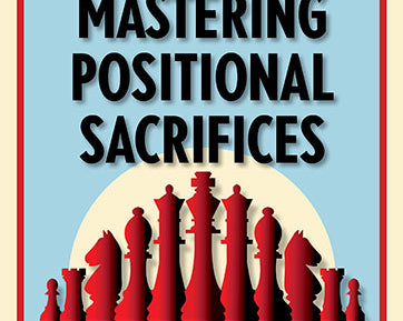 mastering-positional-sacrifices-9789056918835_bdf5bec3-8ca3-4c51-a41f-e78f1b8865a8.jpg