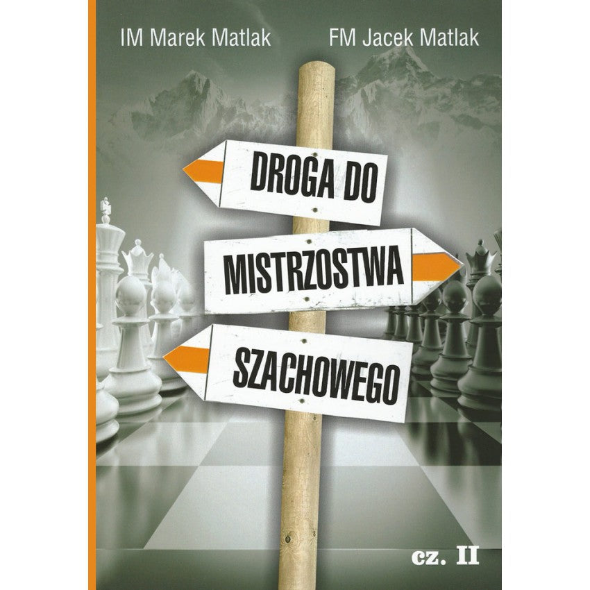 The road to chess championship part 2 - M. Matlak, J. Matlak - The road to chess championship part 2 - M. Matlak, J. Matlak