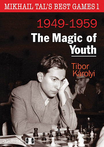 Mikhail Tal's Best Games 1 - The Magic of Youth by Tibor Karolyi (miękka okładka) - Mikhail Tal's Best Games 1 - The Magic of Youth by Tibor Karolyi (miękka okładka)