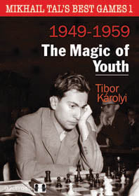 Mikhail Tal's Best Games 1 - The Magic of Youth by Tibor Karolyi (twarda okładka) - Mikhail Tal's Best Games 1 - The Magic of Youth by Tibor Karolyi (twarda okładka)