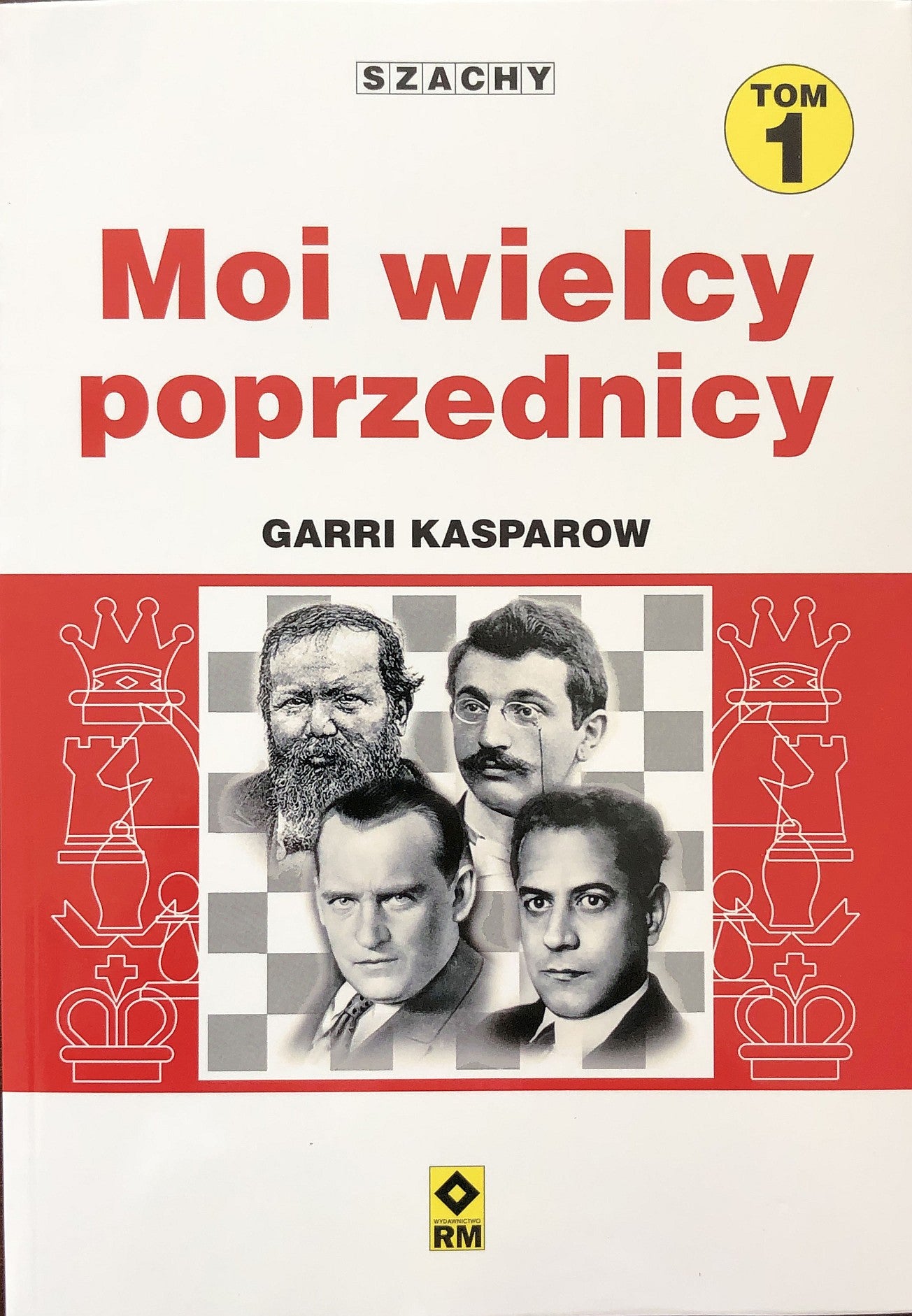 Moi wielcy poprzednicy. Tom 1 - Garri Kasparow - Moi wielcy poprzednicy. Tom 1 - Garri Kasparow