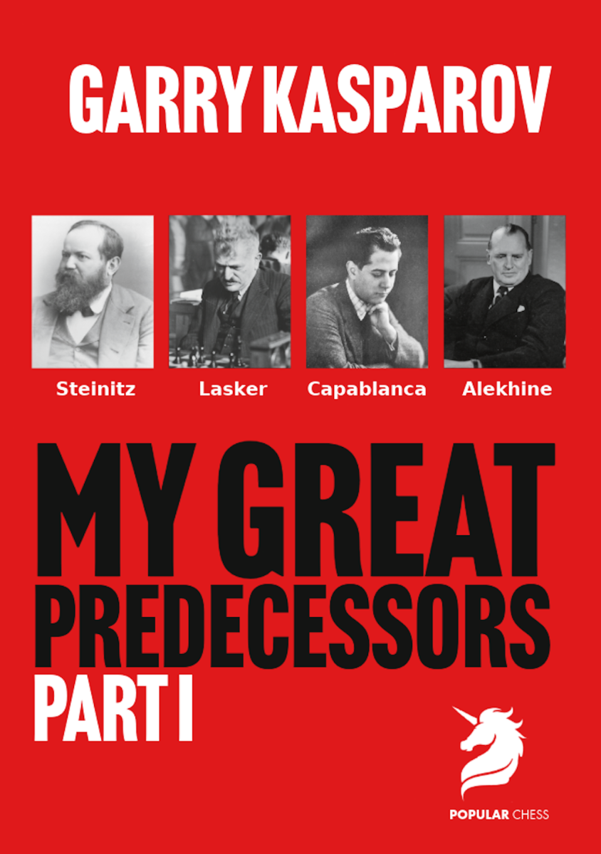 My Great Predecessors 1  Steinitz, Lasker, Capablanca & Alekhine by Garry Kasparov (miękka okładka) - My Great Predecessors 1  Steinitz, Lasker, Capablanca & Alekhine by Garry Kasparov (miękka okładka)