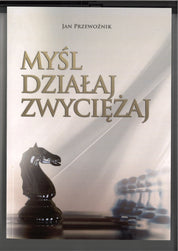 Myśl, działaj, zwyciężaj - Jan Przewoźnik