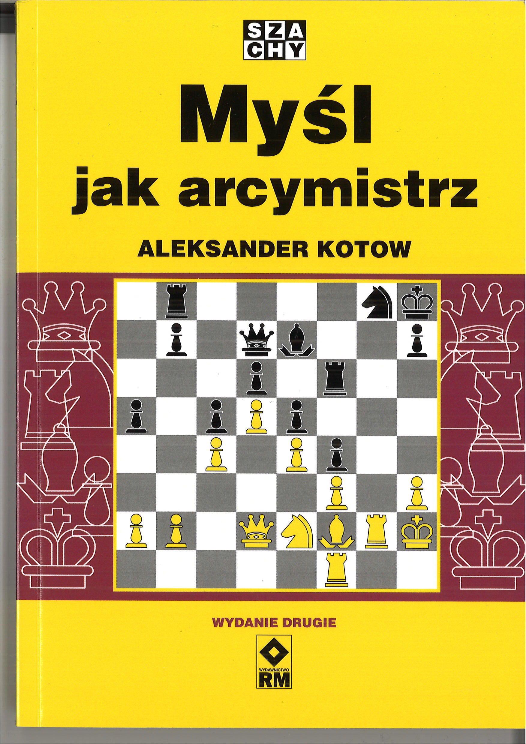 Myśl jak arcymistrz - Aleksander Kotow (wydanie drugie) - Myśl jak arcymistrz - Aleksander Kotow (wydanie drugie)
