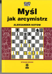 Myśl jak arcymistrz - Aleksander Kotow (wydanie drugie)