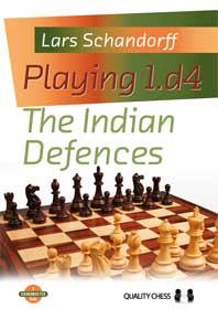 Playing 1.d4 - The Indian Defences by Lars Schandorff (twarda okładka) - Playing 1.d4 - The Indian Defences by Lars Schandorff (twarda okładka)