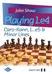 Playing 1.e4 - Caro-Kann, 1...e5 and Minor Lines (hardcover) by John Shaw - Playing 1.e4 - Caro-Kann, 1...e5 and Minor Lines (hardcover) by John Shaw