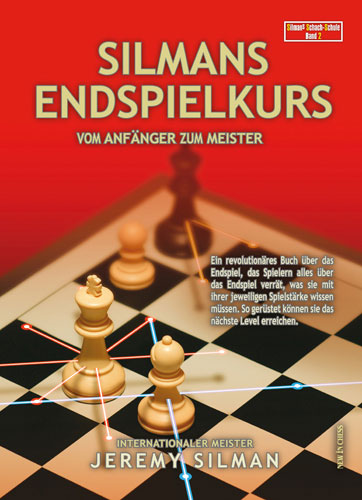 Silmans Endspielkurs Vom Anfanger Zum Meister - Silmans Endspielkurs Vom Anfanger Zum Meister
