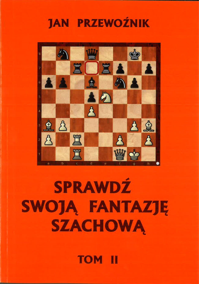 Sprawdź swoją fantazję szachową  TOM 2 - Jan Przewoźnik - Sprawdź swoją fantazję szachową  TOM 2 - Jan Przewoźnik