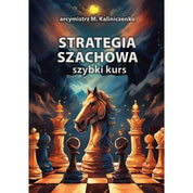 Strategia szachowa. Szybki Kurs - M. Kaliniczenko