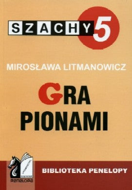 Szachy część 5. Gra pionami - Mirosława Litmanowicz - Szachy część 5. Gra pionami - Mirosława Litmanowicz