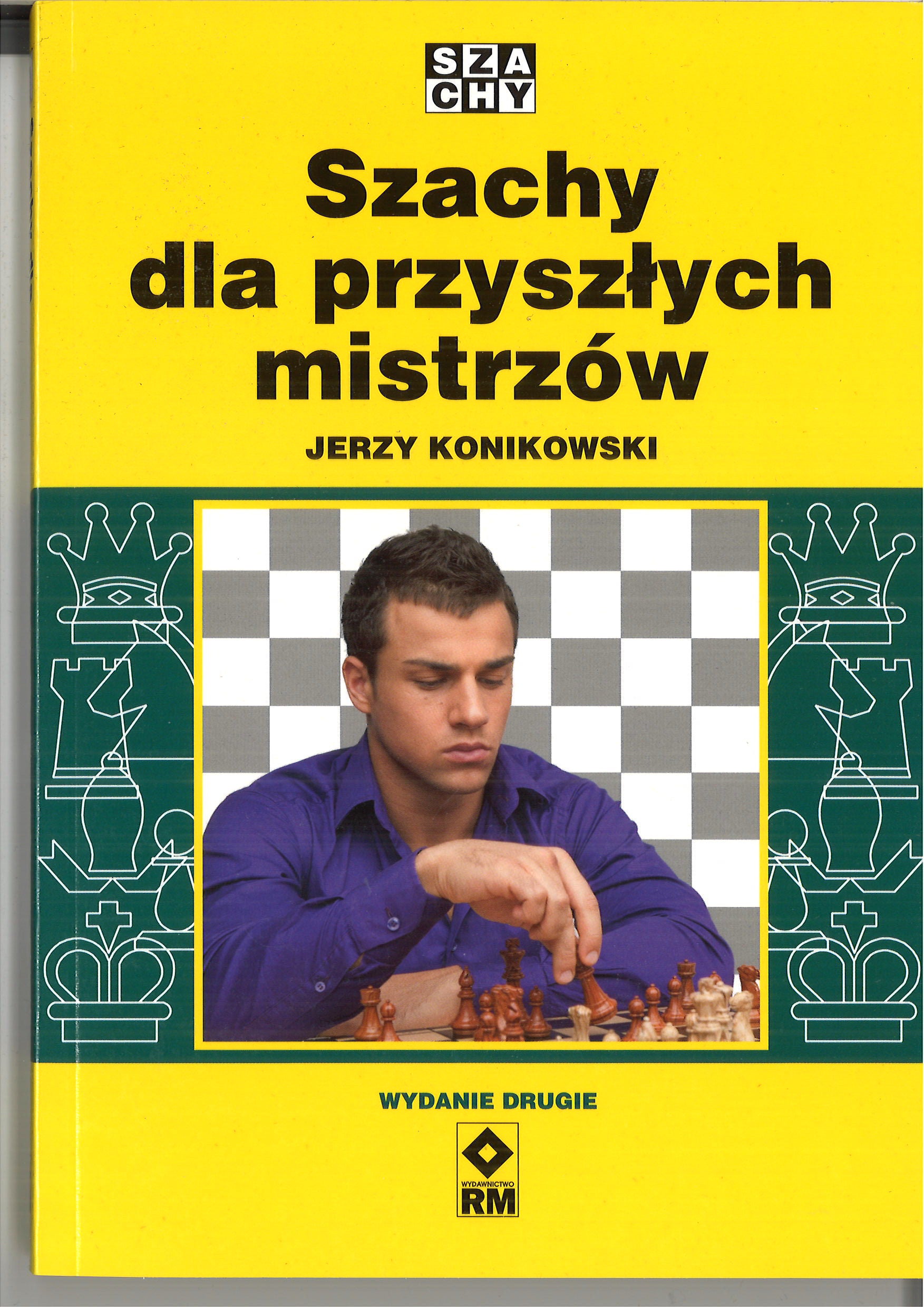 Szachy dla przyszłych mistrzów - Jerzy Konikowski (wydanie drugie) - Szachy dla przyszłych mistrzów - Jerzy Konikowski (wydanie drugie)