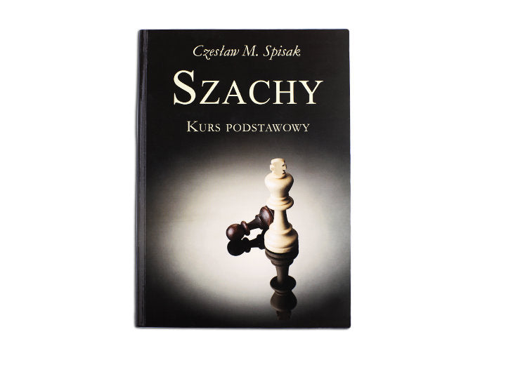 Szachy. Kurs Podstawowy - Cz. M. Spisak - Szachy. Kurs Podstawowy - Cz. M. Spisak