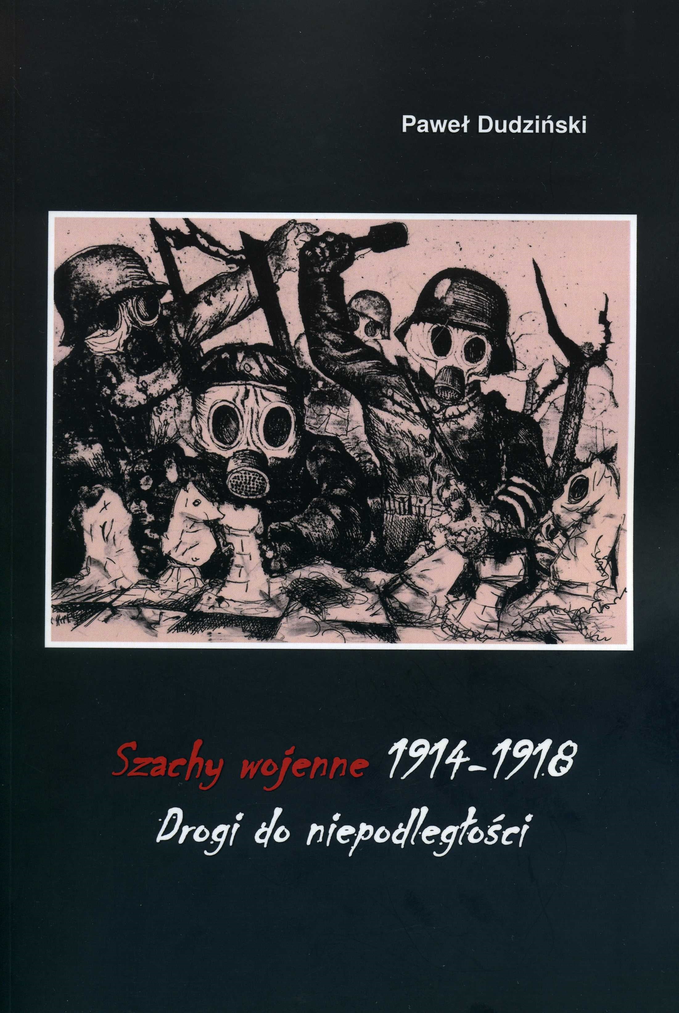 Ajedrez de guerra 1914-1918, Caminos hacia la independencia - Paweł Dudziński - Ajedrez de guerra 1914-1918, Caminos hacia la independencia - Paweł Dudziński
