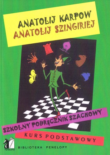 Szkolny podręcznik szachowy. Kurs podstawowy - Anatolij Karpow, Anatolij Szingiriej - Szkolny podręcznik szachowy. Kurs podstawowy - Anatolij Karpow, Anatolij Szingiriej