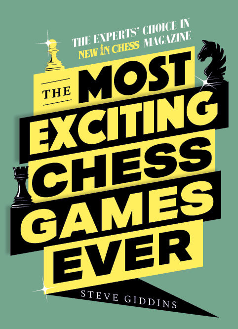 The Most Exciting Chess Games Ever - The Most Exciting Chess Games Ever