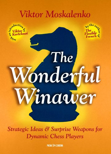 El maravilloso Winawer: Ideas estratégicas y armas sorpresa para jugadores de ajedrez dinámicos - El maravilloso Winawer: Ideas estratégicas y armas sorpresa para jugadores de ajedrez dinámicos