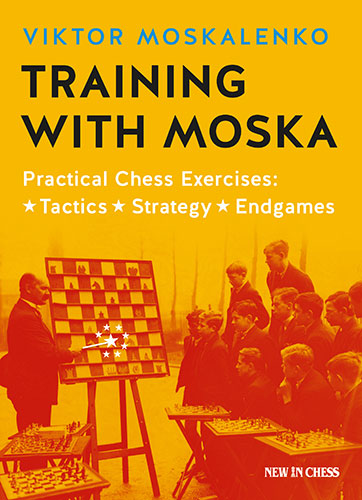 Entrenamiento con Moska: Ejercicios prácticos de ajedrez: Táctica, estrategia y finales - Entrenamiento con Moska: Ejercicios prácticos de ajedrez: Táctica, estrategia y finales