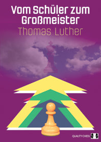 Vom Schueler zum Grossmeister – Thomas Luther (miękka okładka) - Vom Schueler zum Grossmeister – Thomas Luther (miękka okładka)
