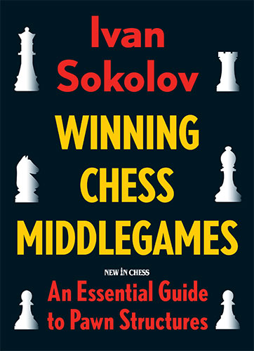 Winning Chess Middlegames: An Essential Guide to Pawn Structures - Winning Chess Middlegames: An Essential Guide to Pawn Structures