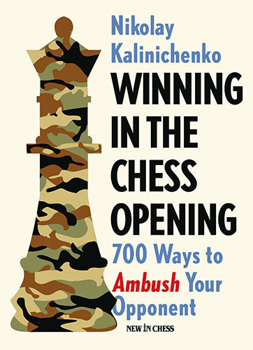 Winning in the Chess Opening: 700 Ways to Ambush Your Opponent - Winning in the Chess Opening: 700 Ways to Ambush Your Opponent