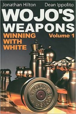 Wojo's Weapons, Volume 1: Winning with White - Wojo's Weapons, Volume 1: Winning with White